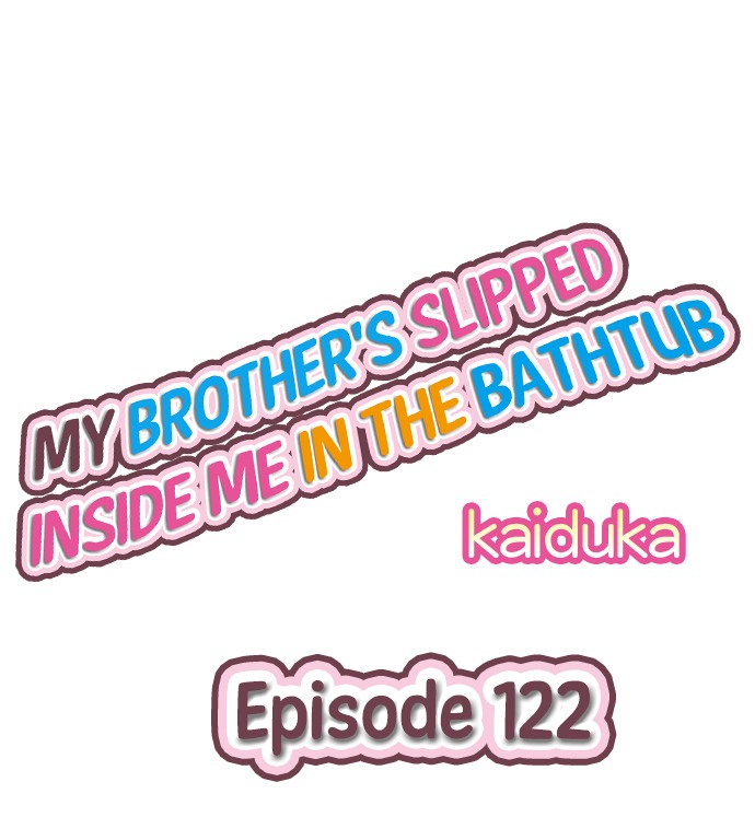 My Brother’s Slipped Inside Me in The Bathtub - Chapter 122 Page 1