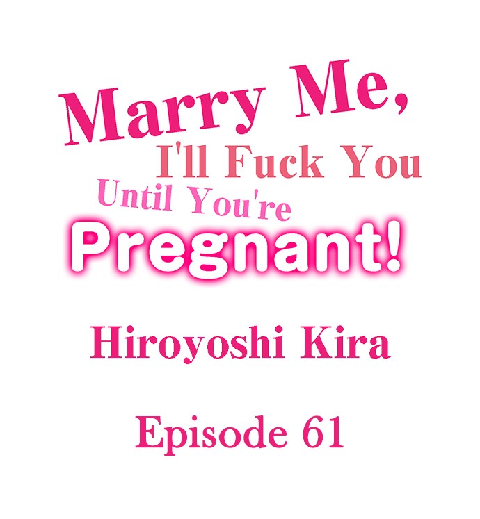 Marry Me, I’ll Fuck You Until You’re Pregnant! - Chapter 61 Page 1